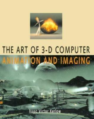 The Art of 3-D Computer: Animation and Imaging by Isaac V. Kerlow