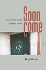 Soon Come: Jamaican Spirituality, Jamaican Poetics by Hugh Hodges (Hardback, 2008)