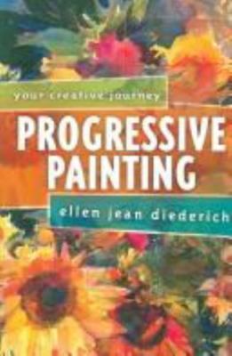 Progressive Painting: Your Creat- 9780972865432, paperback, Ellen Jean Diederich