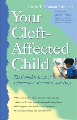 Your Cleft-Affected Child: The Complete Book of Information, Resources and Hope