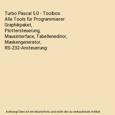 Turbo Pascal 5.0 - Toolbox. Alle Tools für Programmierer: Graphikpaket, Plotter