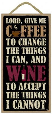 Lord Give Me Coffee To Change Things I can And wine to... Bar Home Sign 5x10 B34