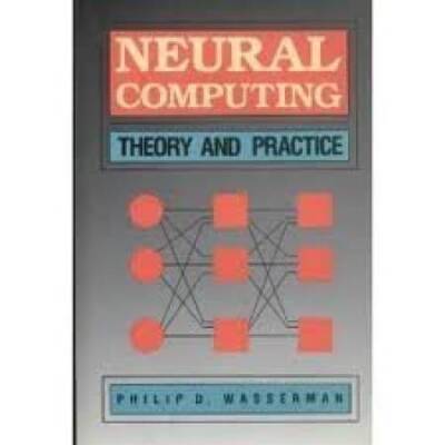Neural Computing: Theory and Practice - Hardcover By Wasserman, Philip D - GOOD