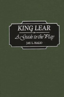 King Lear: A Guide To The Play