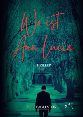 Wo ist Ana Lucia | Thriller | Eric Eaglestone | Taschenbuch | 292 S. | Deutsch