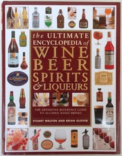 Ultimate Encyclopedia of Wine Beer Spirits and Liqueurs by Stuart Walton, Br...