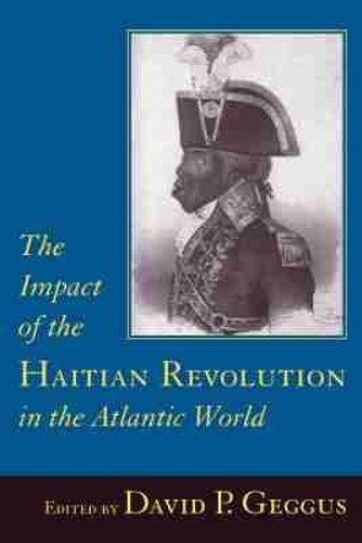 The Impact of the Haitian Revolution in the Atlantic World by... - 9781570034169