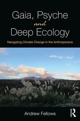 Gaia, Psyche and Deep Ecology: Navigating Climate Change in the Anthropocene by