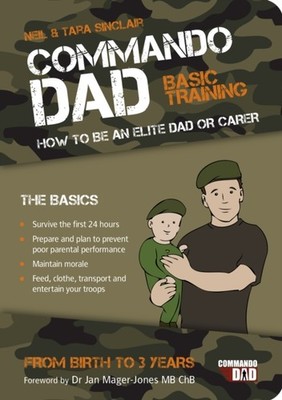 Commando Dad: Basic Training: How to be an Elite Dad  by Neil Sinclair PAPERBACK
