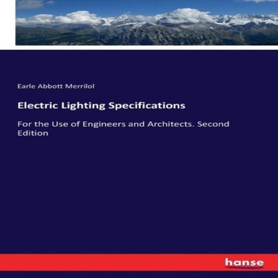 Electric Lighting SpecificationsFor the Use of Engineers and Arch