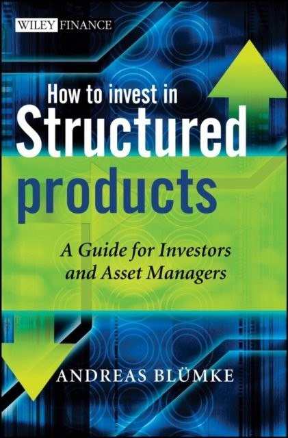 How to Invest in Structured Products – A Guide for  Investors and Asset Manager…