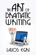 The Art of Dramatic Writing Paperback Egri Lajos
