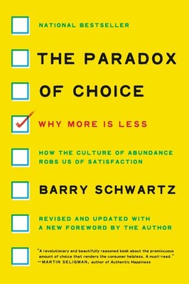 The Paradox of Choice: Why More Is Less - paperback Schwartz, Barry
