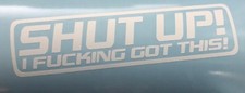 Shut Up I Fcking Got This Decal Funny Drift Lowered Neo Chrome Available Shut Up I Fcking Got This Decal Funny Drift Lowered Neo Chrome Available