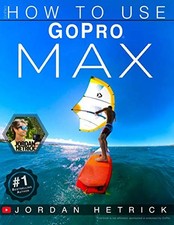 GoPro: How To Use GoPro MAX, Hetrick, Jordan