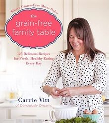 The Grain-Free Family Table: 125 Delicious Recipes ... | Buch | Zustand sehr gut