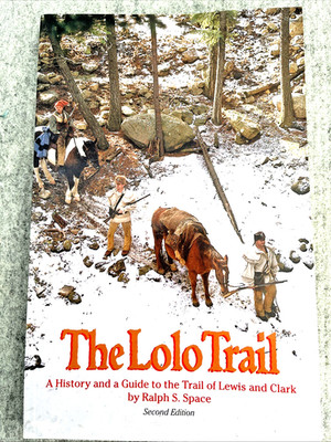 LEWIS & CLARK The LOLO TRAIL history/guide soft 136pg book Ralph Space 2001 2nd