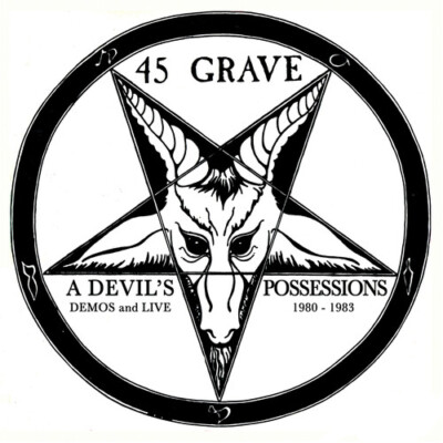 A Devil's Possessions-Demos & Live 1980-1983 by 45 Grave (CD, 2022)