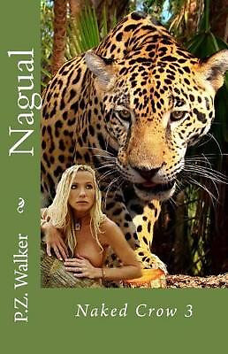 Naked Crow 3   Nagual By Pz Walker - New Copy - 9781511765275