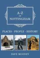A-Z Of Nottingham | Places-People-History | Dave Mooney | Englisch | Taschenbuch