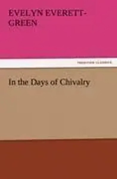 Evelyn Everett-Green | In The Days Of Chivalry | Taschenbuch | Englisch (2011)-image