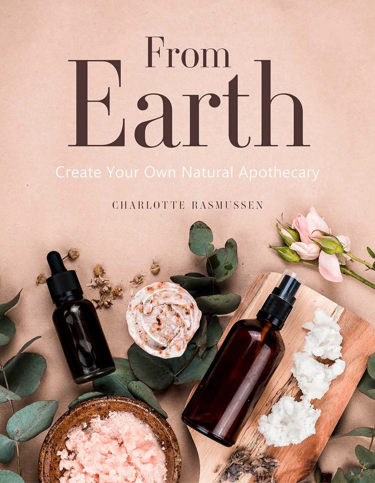 From Earth : A Guide To Creating A Natural Apothecary Charlotte Rasmussen - Image 6