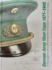 German Army Visor Caps 1871-1945, development guide to the peak cap