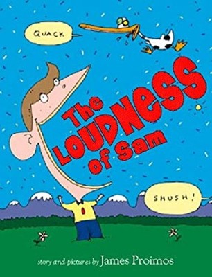 The Loudness of Sam Hardcover James Proimos