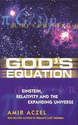 God's Equation: Einstein, Relativity and the Expand by Aczel, Amir D. 0749921447