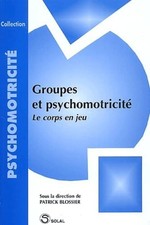 Groupes et psychomotricité: Le corps en jeu