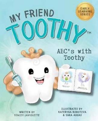 ABC's with My Friend Toothy - Early Learning Series by Stacey LaViolette: New