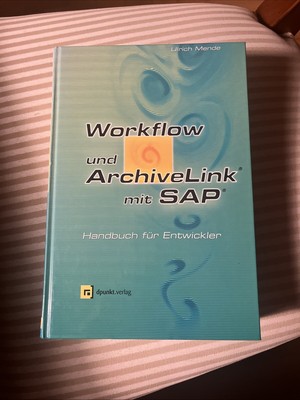 Workflow und ArchiveLink mit SAP -Handbuch für Entwickler dpunkt Verlag