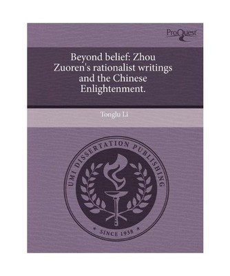 Beyond Belief: Zhou Zuoren's Rationalist Writings and the Chinese Enlightenment.