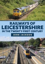 Railways of Leicestershire in the Twenty-first Century, Jackson 9781398102699+-