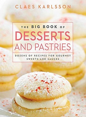 The Big Book of Desserts and Pastrie..., Claes Karlsson