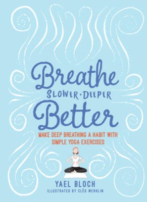Breathe Slower, Deeper, Better: Make Deep Breathing a Habit with Simple Y - GOOD
