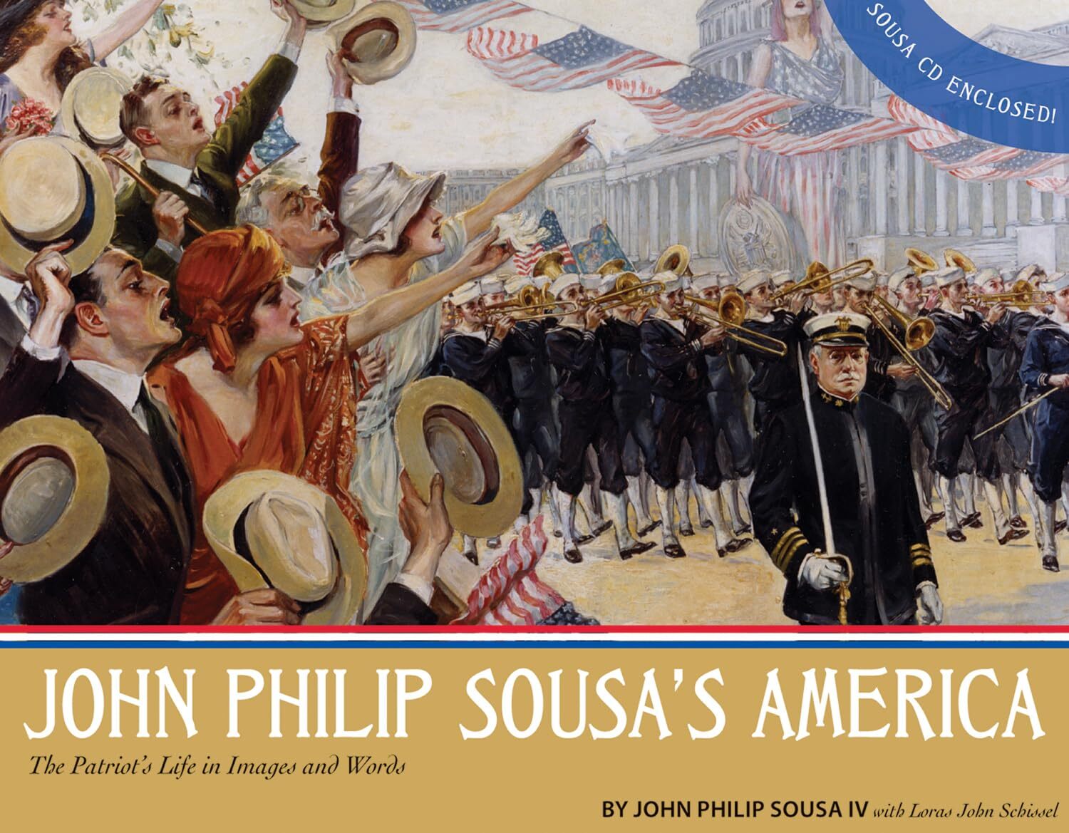 JOHN PHILIP SOUSA S AMERICA: The Patriots Life in Images and