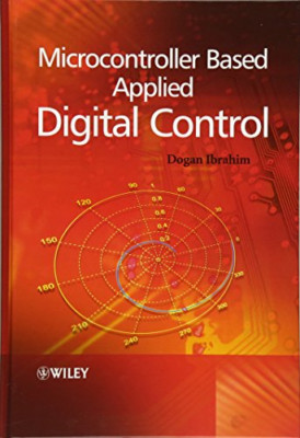 Microcontroller Based Applied Digital Control - HardBack NEW Dogan Ibrahim 2006-