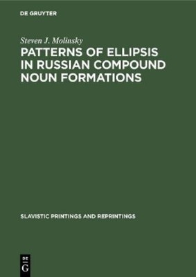 Steven J. Molin Patterns of Ellipsis in Russian Compound Noun Formati (Hardback)