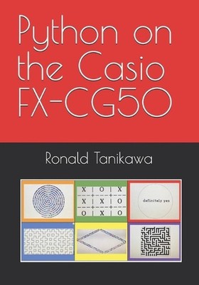 Python on the Casio FX-CG50 by Ronald Tanikawa Paperback Book