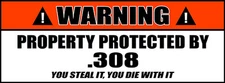 308 Caliber Funny Bumper Sticker or Ammo Can Decal -Protected by .308 2-PACK #56