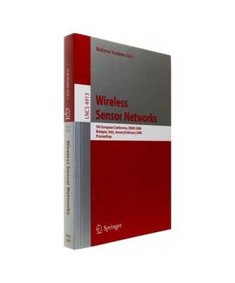 Wireless Sensor Networks: 5th European Conference, EWSN 2008, Bologna, Italy, Ja