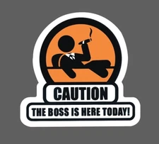 Caution Boss Is Here Today Sticker