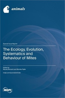 The Ecology, Evolution, Systematics and Behaviour of Mites (Hardback or Cased Bo