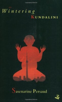 The Wintering Kundalini By Sasenarine Persaud