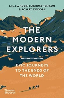 The Modern Explorers: Epic Journeys to the Ends of ... | Buch | Zustand sehr gut