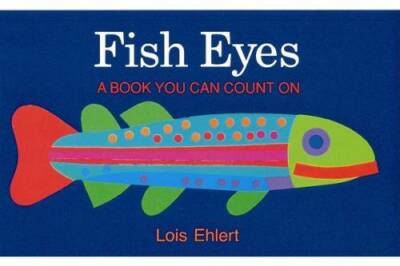 Fish Eyes: A Book You Can Count On - Hardcover By Ehlert, Lois - GOOD
