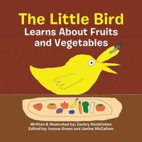 The Little Bird Learns About Fruits and Vegetables | Zachry Hendricken | Buch