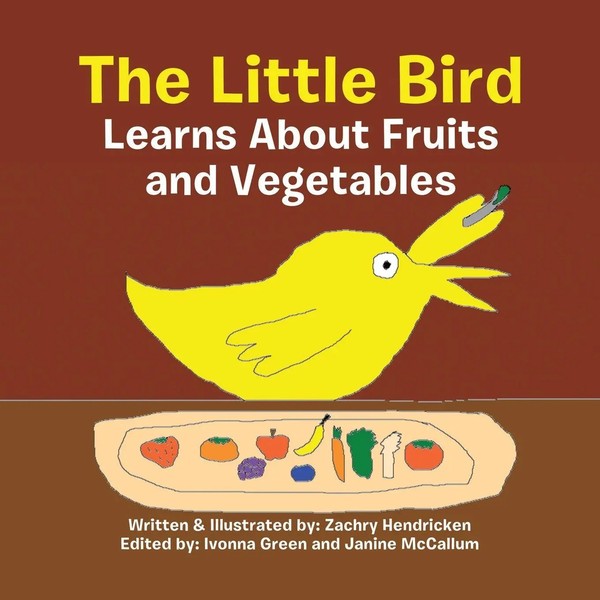 The Little Bird Learns About Fruits and Vegetables | Zachry Hendricken | Buch-image