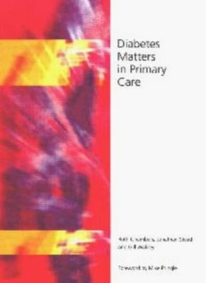Diabetes Matters in Primary Care,Jonathan Stead, Gill Wakley